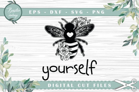 Be Yourself Bee Floral Cutting Files for Graphics and Crafts